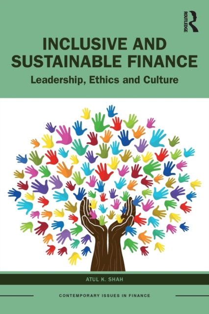 Inclusive and Sustainable Finance : Leadership, Ethics and Culture, Paperback / softback Book