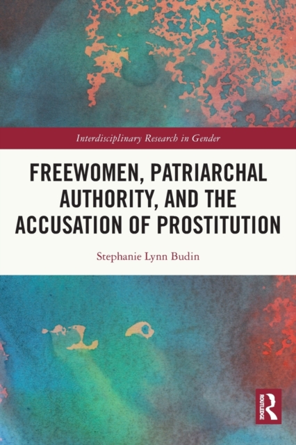Freewomen, Patriarchal Authority, and the Accusation of Prostitution, Paperback / softback Book