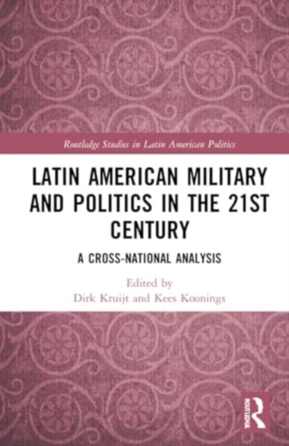 Latin American Military and Politics in the Twenty-first Century : A Cross-National Analysis, Paperback / softback Book