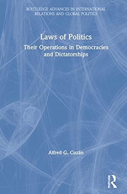 Laws of Politics : Their Operations in Democracies and Dictatorships, Hardback Book