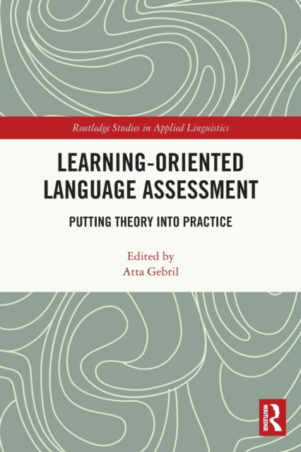 Learning-Oriented Language Assessment : Putting Theory into Practice, Paperback / softback Book