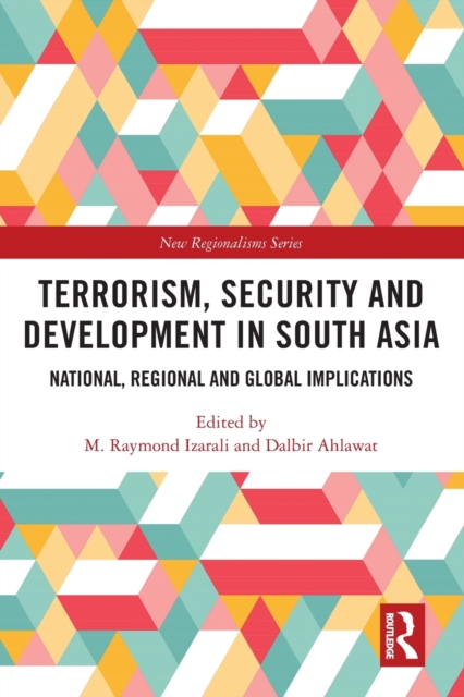 Terrorism, Security and Development in South Asia : National, Regional and Global Implications, Paperback / softback Book