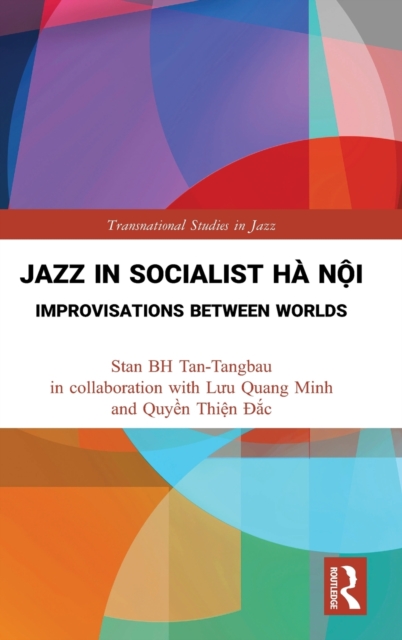 Jazz in Socialist Ha Noi : Improvisations between Worlds, Hardback Book