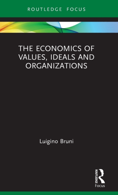 The Economics of Values, Ideals and Organizations, Hardback Book