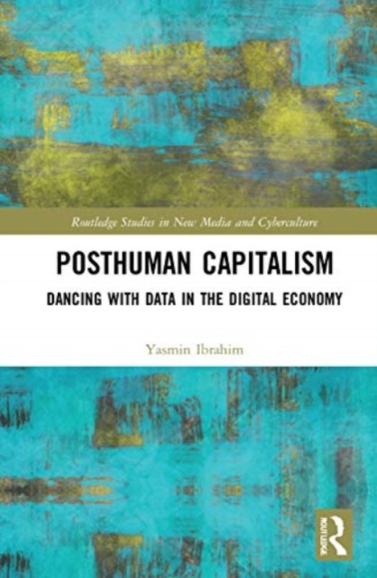Posthuman Capitalism : Dancing with Data in the Digital Economy, Paperback / softback Book