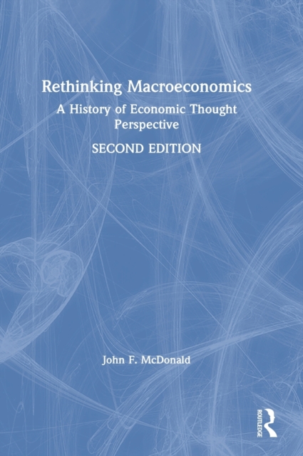 Rethinking Macroeconomics : A History of Economic Thought Perspective, Hardback Book