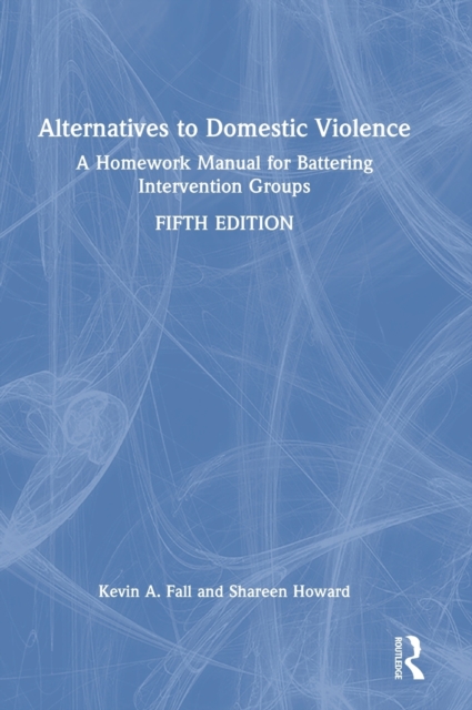Alternatives to Domestic Violence : A Homework Manual for Battering Intervention Groups, Hardback Book