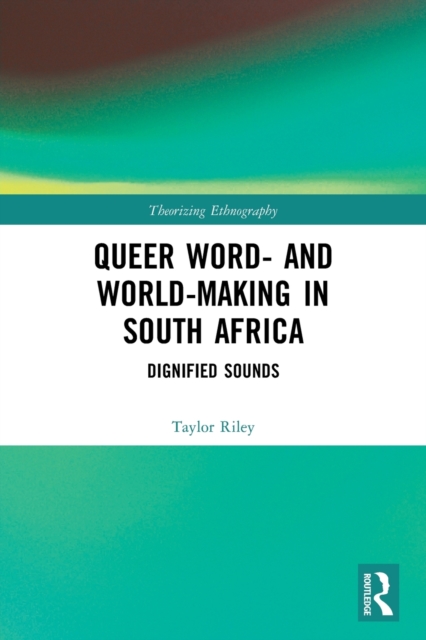 Queer Word- and World-Making in South Africa : Dignified Sounds, Paperback / softback Book