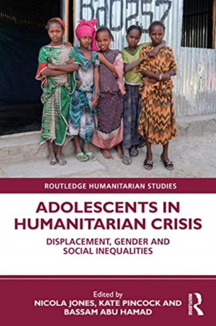 Adolescents in Humanitarian Crisis : Displacement, Gender and Social Inequalities, Paperback / softback Book
