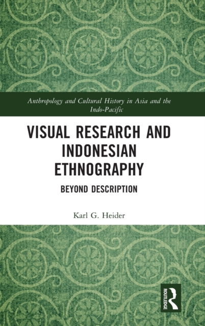 Visual Research and Indonesian Ethnography : Beyond Description, Hardback Book