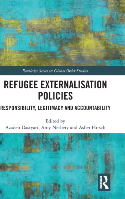 Refugee Externalisation Policies : Responsibility, Legitimacy and Accountability, Hardback Book