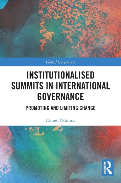 Institutionalised Summits in International Governance : Promoting and Limiting Change, Paperback / softback Book