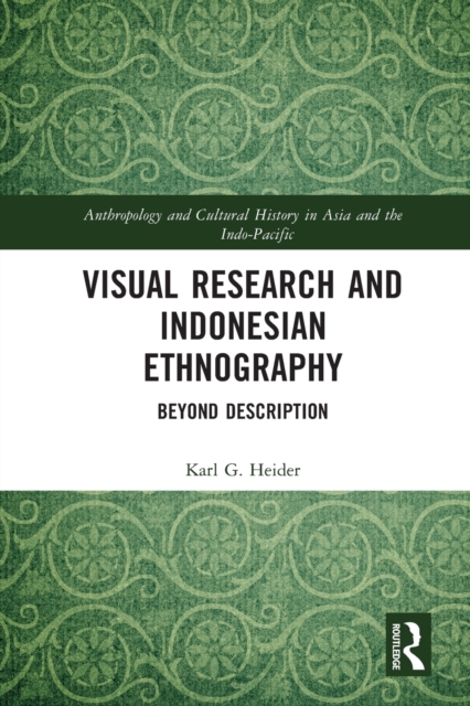 Visual Research and Indonesian Ethnography : Beyond Description, Paperback / softback Book