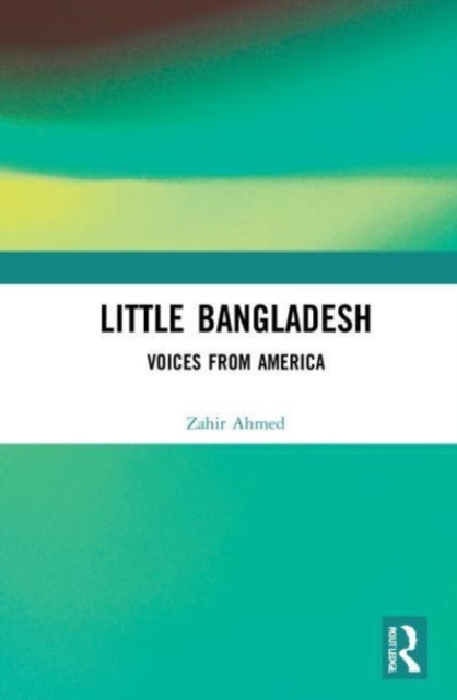 Little Bangladesh : Voices from America, Paperback / softback Book