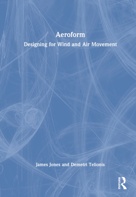Aeroform : Designing for Wind and Air Movement, Hardback Book