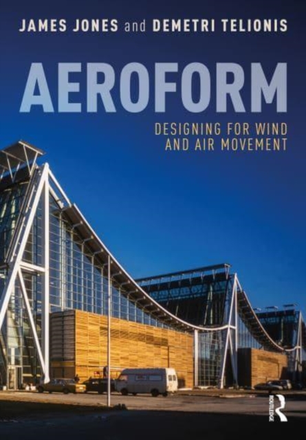 Aeroform : Designing for Wind and Air Movement, Paperback / softback Book