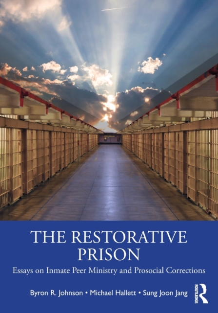 The Restorative Prison : Essays on Inmate Peer Ministry and Prosocial Corrections, Paperback / softback Book