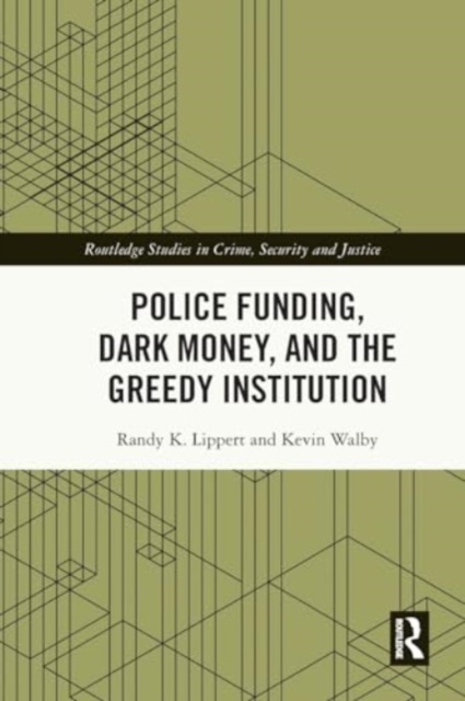 Police Funding, Dark Money, and the Greedy Institution, Paperback / softback Book