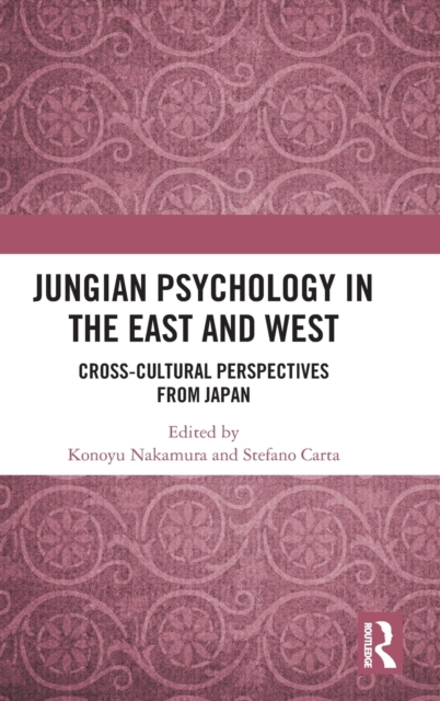 Jungian Psychology in the East and West : Cross-Cultural Perspectives from Japan, Hardback Book