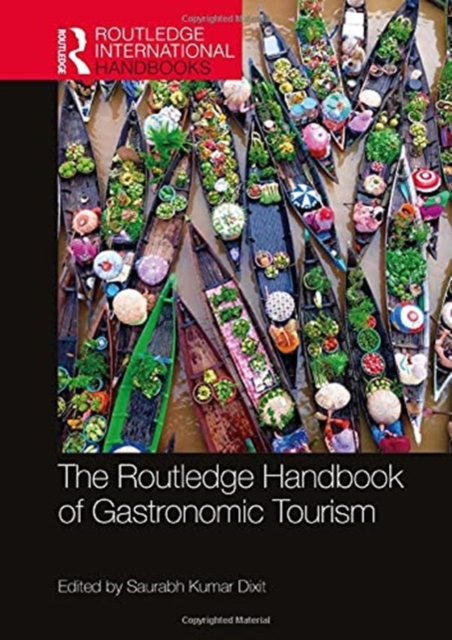 The Routledge Handbook of Gastronomic Tourism, Hardback Book