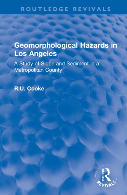 Geomorphological Hazards in Los Angeles : A Study of Slope and Sediment in a Metropolitan County, Hardback Book