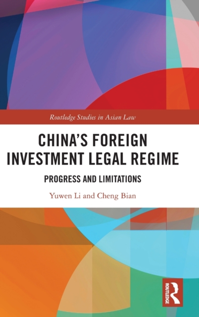 China’s Foreign Investment Legal Regime : Progress and Limitations, Hardback Book