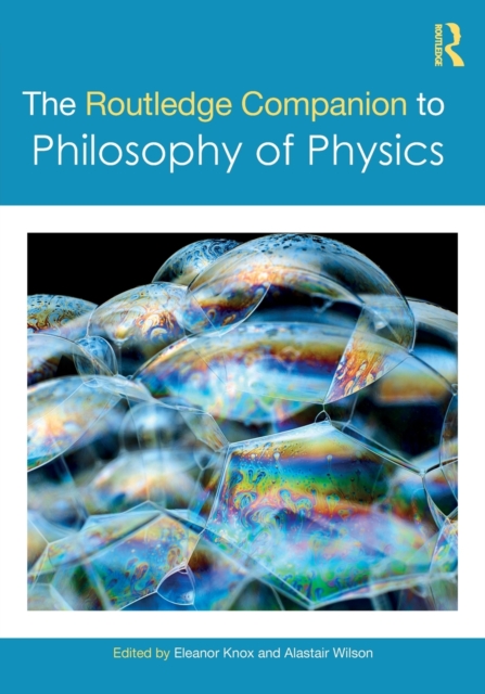 The Routledge Companion to Philosophy of Physics, Paperback / softback Book