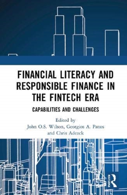 Financial Literacy and Responsible Finance in the FinTech Era : Capabilities and Challenges, Hardback Book