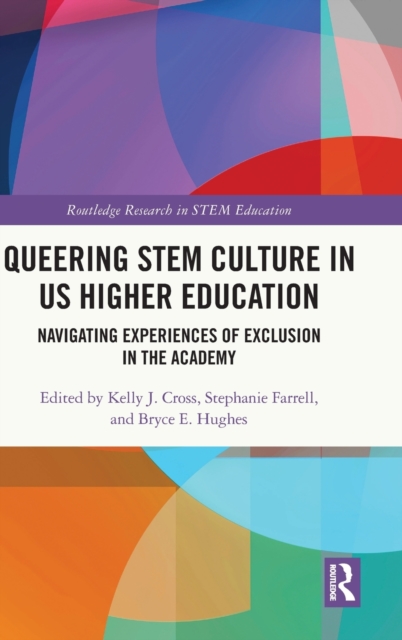 Queering STEM Culture in US Higher Education : Navigating Experiences of Exclusion in the Academy, Hardback Book