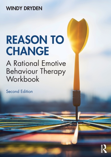 Reason to Change : A Rational Emotive Behaviour Therapy Workbook 2nd edition, Paperback / softback Book