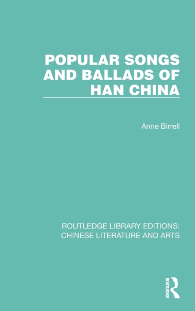 Popular Songs and Ballads of Han China, Hardback Book