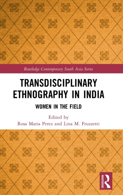 Transdisciplinary Ethnography in India : Women in the Field, Hardback Book