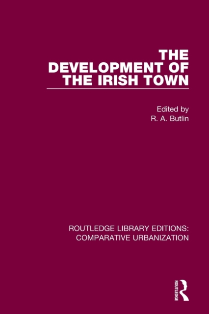 The Development of the Irish Town, Paperback / softback Book