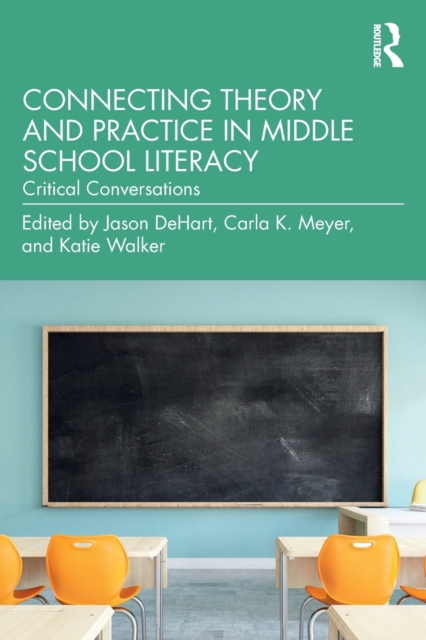 Connecting Theory and Practice in Middle School Literacy : Critical Conversations, Paperback / softback Book