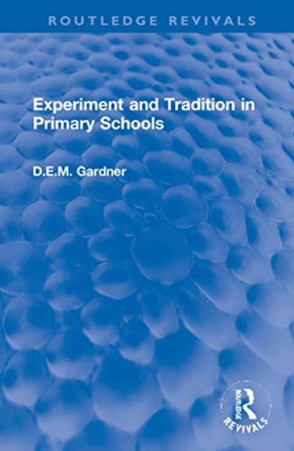 Experiment and Tradition in Primary Schools, Hardback Book