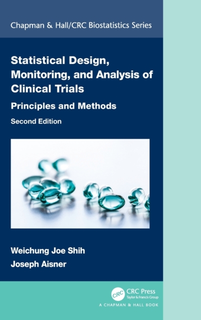 Statistical Design, Monitoring, and Analysis of Clinical Trials : Principles and Methods, Hardback Book