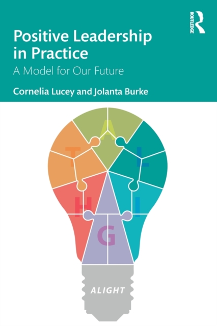 Positive Leadership in Practice : A Model for Our Future, Paperback / softback Book