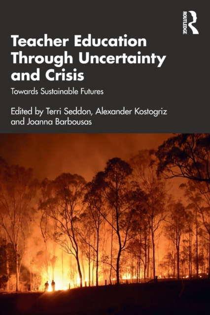 Teacher Education Through Uncertainty and Crisis : Towards Sustainable Futures, Paperback / softback Book