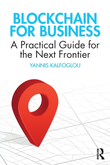 Blockchain for Business : A Practical Guide for the Next Frontier, Paperback / softback Book
