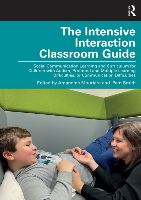 The Intensive Interaction Classroom Guide : Social Communication Learning and Curriculum for Children with Autism, Profound and Multiple Learning Difficulties, or Communication Difficulties, Paperback / softback Book