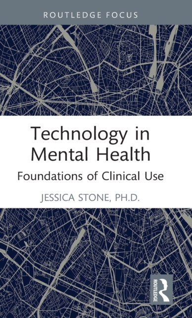 Technology in Mental Health : Foundations of Clinical Use, Hardback Book