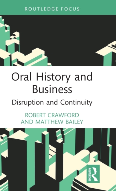 Oral History and Business : Disruption and Continuity, Hardback Book