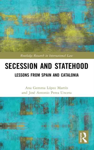 Secession and Statehood : Lessons from Spain and Catalonia, Hardback Book