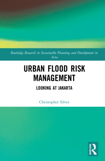 Urban Flood Risk Management : Looking at Jakarta, Hardback Book