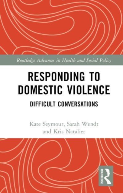 Responding to Domestic Violence : Difficult Conversations, Hardback Book