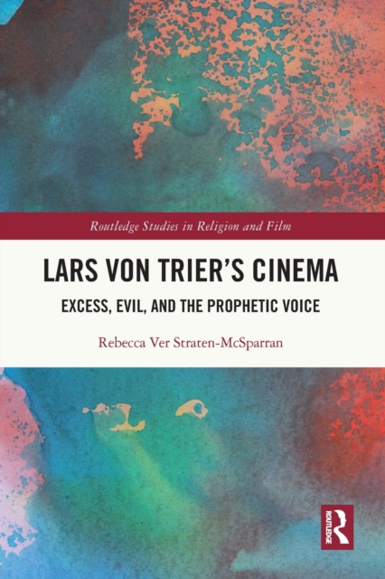 Lars von Trier's Cinema : Excess, Evil, and the Prophetic Voice, Paperback / softback Book