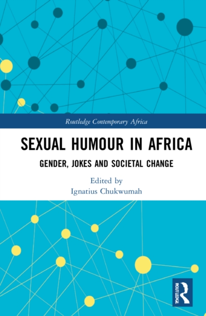 Sexual Humour in Africa : Gender, Jokes, and Societal Change, Hardback Book