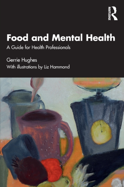 Food and Mental Health : A Guide for Health Professionals, Paperback / softback Book