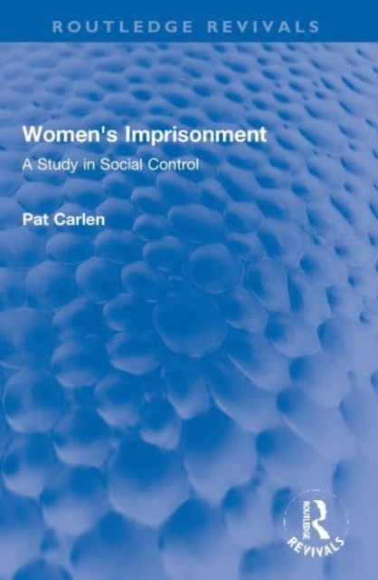 Women's Imprisonment : A Study in Social Control, Paperback / softback Book