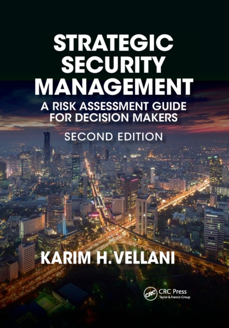 Strategic Security Management : A Risk Assessment Guide for Decision Makers, Second Edition, Paperback / softback Book